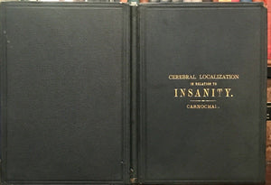 CEREBRAL LOCALIZATION IN RELATION TO INSANITY - Carnochan, 1st 1884 PSYCHOLOGY