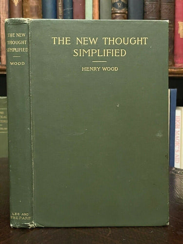 NEW THOUGHT SIMPLIFIED - Henry Wood, 1903 SPIRIT, PRAYER, HEALTH, MANIFEFSTATION