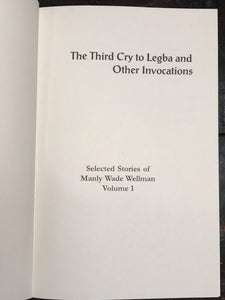 THE THIRD CRY TO LEGBA AND OTHER INVOCATIONS, Manly W. Wellman, 1st/1st 2000