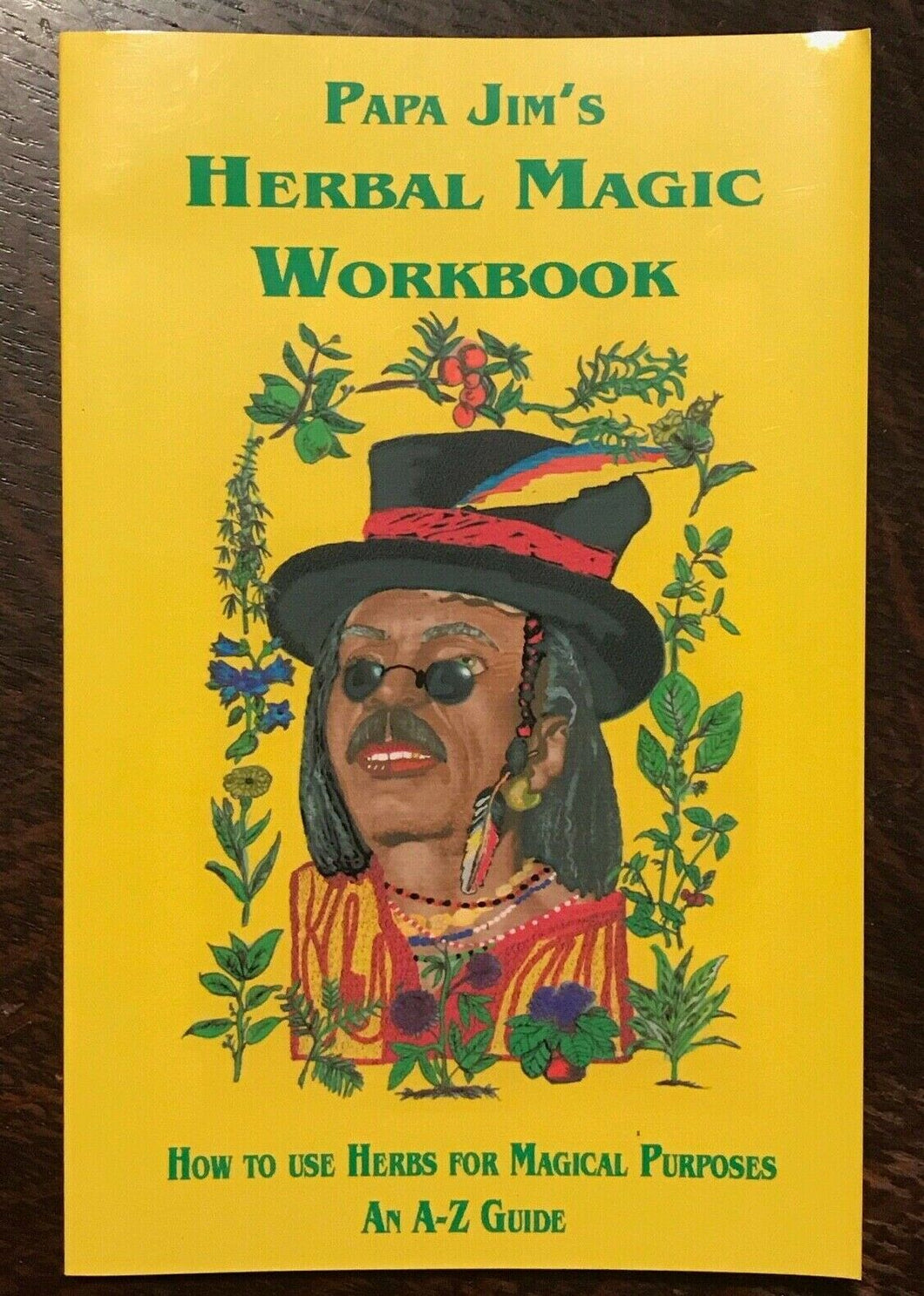 PAPA JIM'S HERBAL MAGIC WORKBOOK - 1st Ed, 2001 - HERBAL MAGICK GRIMOIRE SPELLS