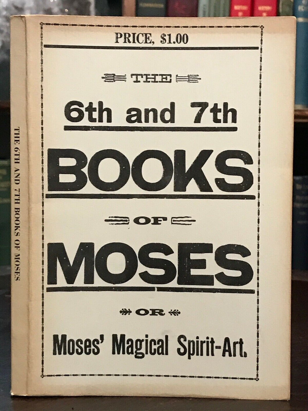 6th AND 7th BOOKS OF MOSES, OR MOSES' MAGICAL SPIRIT ART - MAGICK GRIMOIRE 1920s