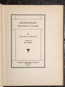 SIGNED ~ SHENSHOO: The Story of a Moose by Wallace Kirkland, 1st / 1st 1930