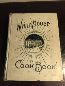 WHITE HOUSE COOKBOOK — Hugo Ziemann & F.L. GILLETTE — Illustrated, 1905