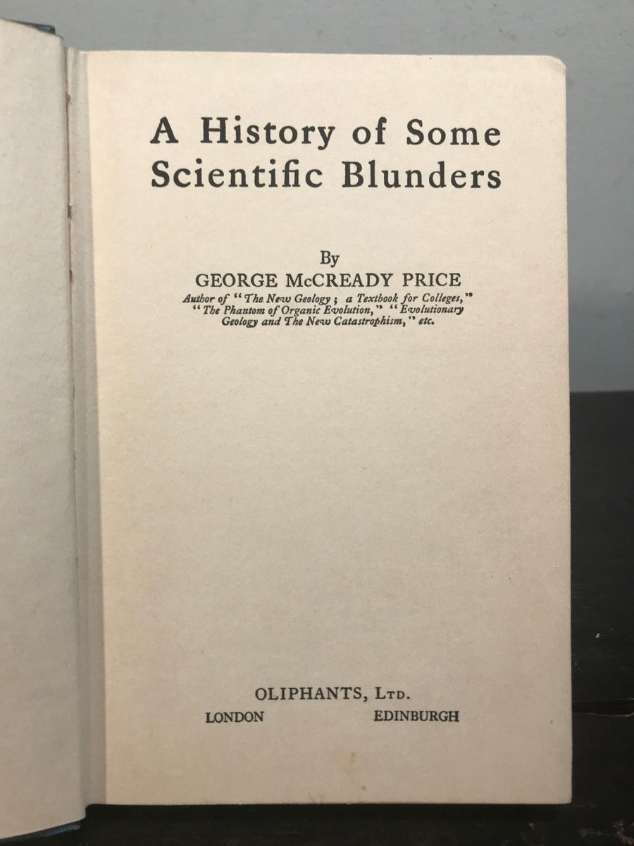 A HISTORY OF SOME SCIENTIFIC BLUNDERS - George Price, 1930 - Science E ...