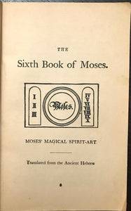 6th AND 7th BOOKS OF MOSES, OR MOSES' MAGICAL SPIRIT ART - MAGICK GRIMOIRE 1900s