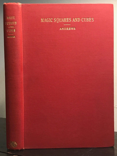 MAGIC SQUARES AND CUBES — W.S. Andrews, 2nd Edition, 1917 MATHEMATICS MAGIC