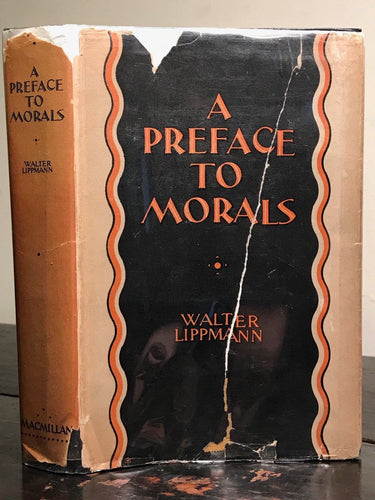 SIGNED - WALTER LIPPMANN - A PREFACE TO MORALS - 1st/1st, 1929, SCARCE COPY