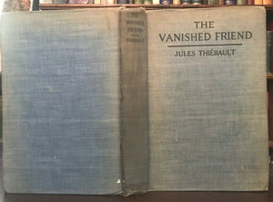 THE VANISHED FRIEND - Thiebault, 1st 1920 SPIRITS SOUL LIFE AFTER DEATH PSYCHIC