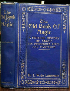 THE OLD BOOK OF MAGIC: History, Rites - De Laurence, 1st Ed 1918 - OCCULT MAGICK