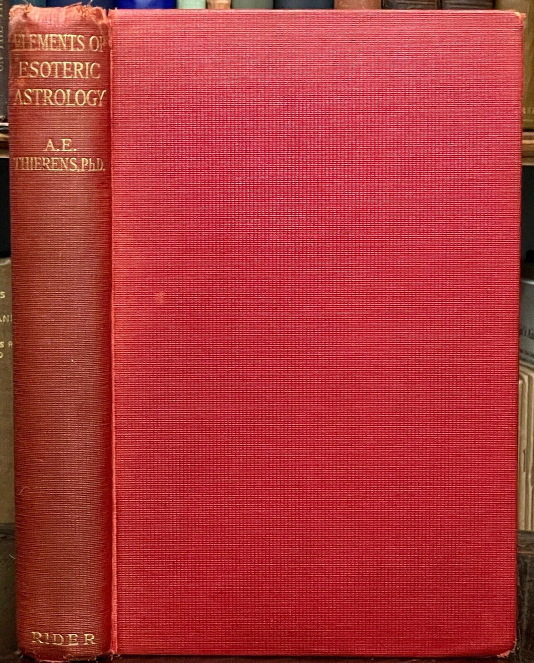ELEMENTS OF ESOTERIC ASTROLOGY - A.E. Thierens, 1st 1931 - ZODIAC, HOROSCOPE