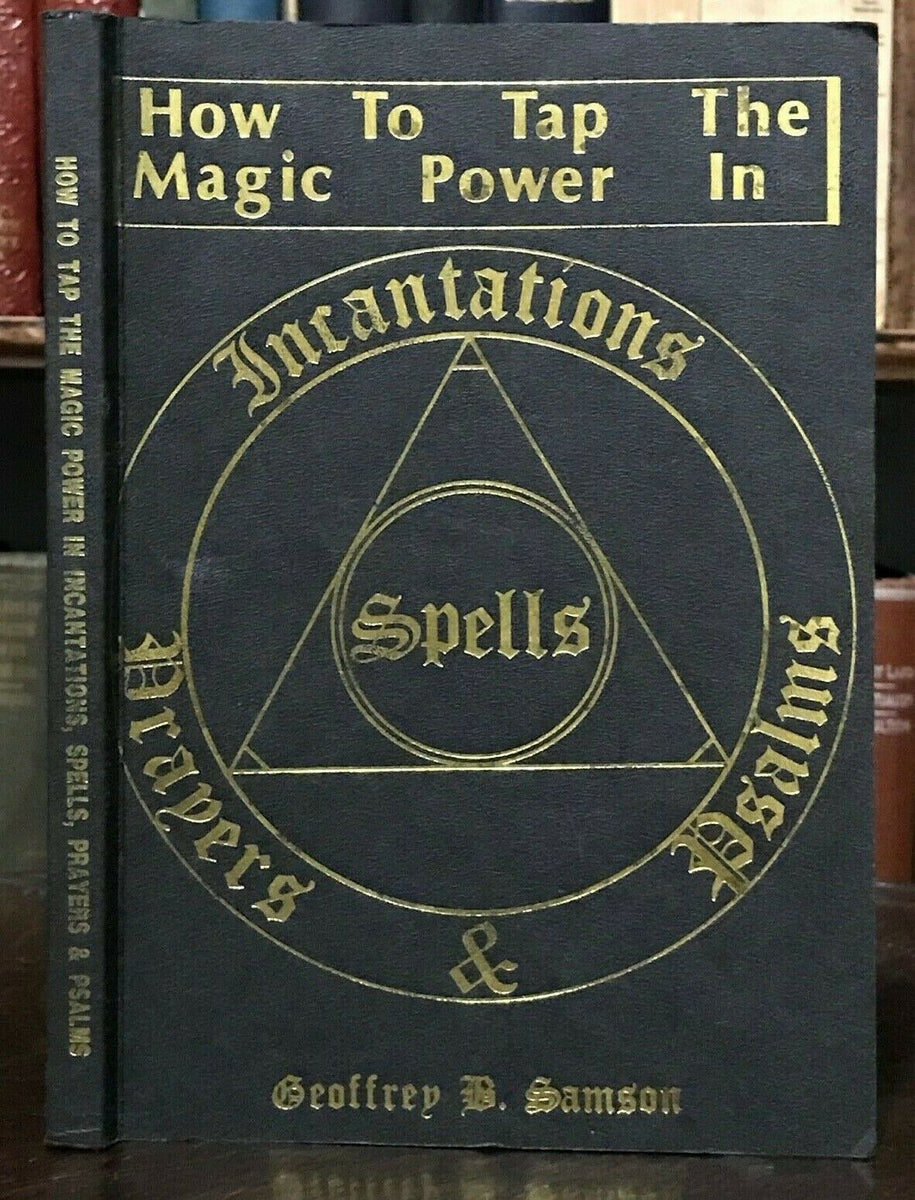HOW TO TAP THE MAGIC POWER IN SPELLS, INCANTATIONS & PRAYERS - 1st 198 ...