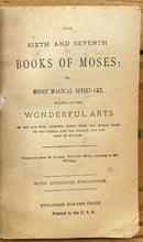 6th AND 7th BOOKS OF MOSES, OR MOSES' MAGICAL SPIRIT ART - MAGICK GRIMOIRE 1920s