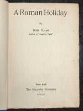 A ROMAN HOLIDAY by DON RYAN ~ 1st Edition 2nd Printing, 1930 ~ Very Scarce