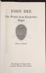 JOHN DEE: THE WORLD OF AN ELIZABETHAN MAGUS, Peter J. French 1st/1st 1972 HC/DJ