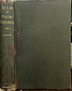 LAW OF PSYCHIC PHENOMENA - Hudson, 1898 HYPNOTISM TELEPATHY MIND CONTROL GHOSTS