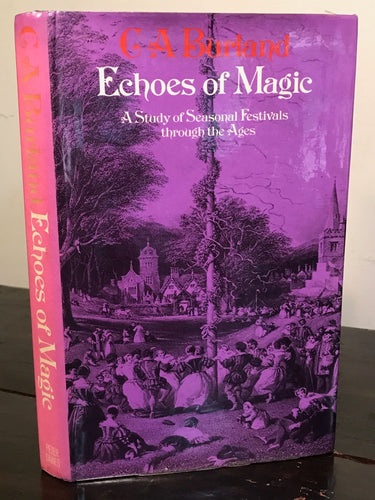 ECHOES OF MAGIC: A STUDY OF SEASONAL FESTIVALS, C.A. Burland, 1st/1st 1972 HC/DJ