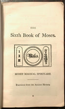 6th AND 7th BOOKS OF MOSES, OR MOSES' MAGICAL SPIRIT ART - MAGICK GRIMOIRE 1880s