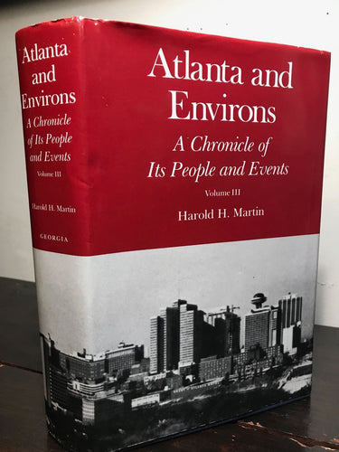 ATLANTA AND ENVIRONS Vol III by HAROLD MARTIN, 1st Ed Later Printing 1987 HC/DJ