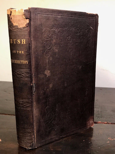 ANASTASIS: OR THE DOCTRINE OF THE RESURRECTION OF THE BODY by George Bush, 1845