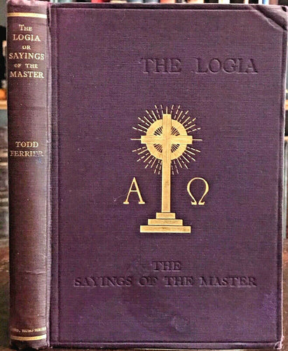 LOGIA OR SAYINGS OF THE MASTER - Ferrier, 1st 1926 - CHRIST DIVINE LOVE SPIRIT