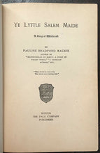 YE LYTTLE SALEM MAIDE: A STORY OF WITCHCRAFT - Mackie, 1923 WITCHES PERSECUTION