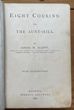 EIGHT COUSINS or THE AUNT-HILL - Louisa May Alcott, True 1st (5000 Copies), 1875