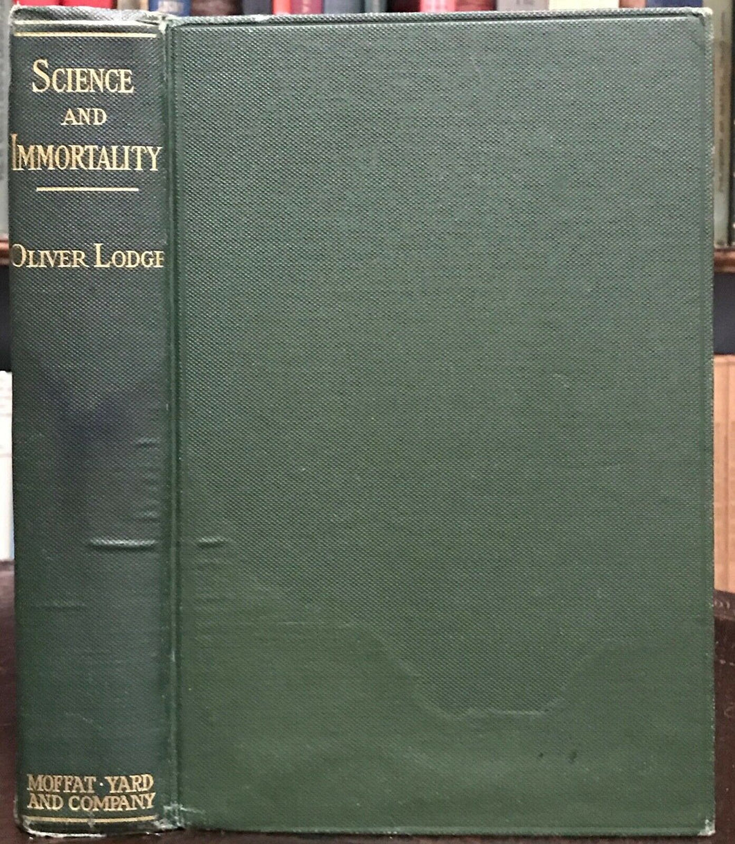 SCIENCE AND IMMORTALITY - Lodge, 1909 - FAITH RELIGION MIRACLES IMMORTAL SOUL