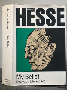 HERMANN HESSE - MY BELIEF: ESSAYS ON LIFE AND ART - 1st/1st 1974 HC/DJ