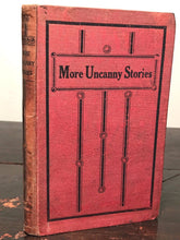 MORE UNCANNY STORIES ~ C. ARTHUR PEARSON LTD. 1st/1st 1918 ~ SCARCE HORROR