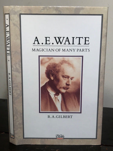 A.E. WAITE: MAGICIAN OF MANY PARTS - R.A. Gilbert - 1st Ed, 1987 - SIGNED