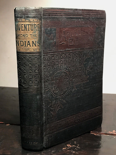 DARING ADVENTURES AMONG THE INDIANS Being a Narrative of Border Warfare, 1885