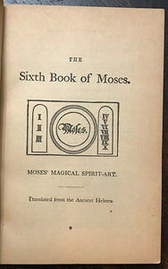 6th AND 7th BOOKS OF MOSES, OR MOSES' MAGICAL SPIRIT ART - MAGICK GRIMOIRE 1900s