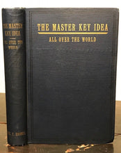 THE MASTER KEY IDEA ALL OVER THE WORLD - Charles Haanel, 1923, SCARCE