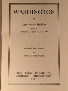 WASHINGTON, Lucy F. Madison Illust. F. Schoonover, 1927 HC LIKE NEW COND w/ Box