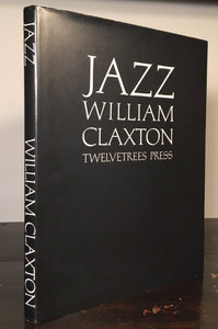 JAZZ by WILLIAM CLAXTON 1st/1st 1987 — Only 4000 Copies Printed, HC/DJ Very Rare