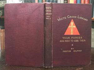 YOUR FORCES AND HOW TO USE THEM - Mulford, 1904 - NEW THOUGHT MIND POWER SPIRIT