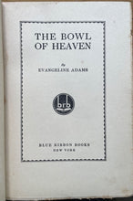 BOWL OF HEAVEN - E. Adams, 1930 - ASTROLOGY OCCULT DIVINATION PROPHECY