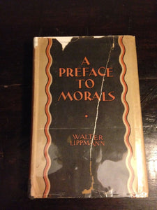 A PREFACE TO MORALS by Walter Lippmann, SIGNED, 1st Edition 1st Printing, 1929