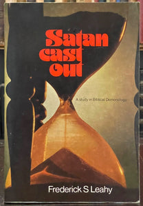 SATAN CAST OUT - Leahy, 1st 1975 - BIBLICAL DEMONOLOGY, DEMONS, GOOD EVIL ANGELS