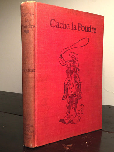 CACHE LA POUDRE Herbert Myrick 1st/1st 1905 Excellent Cond WILD WEST PHOTOGRAPHS