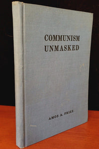 COMMUNISM UNMASKED by Amos A. Fries, 1st/1st 1937 Early Anti-Communism, SIGNED