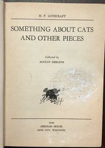 SOMETHING ABOUT CATS AND OTHER PIECES - H.P. Lovecraft, 1st Ed ARKHAM HOUSE 1949