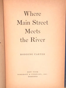 WHERE MAIN STREET MEETS THE RIVER, Hodding Carter 1st Ed 1952, SIGNED Racism
