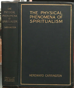 PHYSICAL PHENOMENA OF SPIRITUALISM - Carrington, 1908 - GHOSTS PARAPSYCHOLOGY