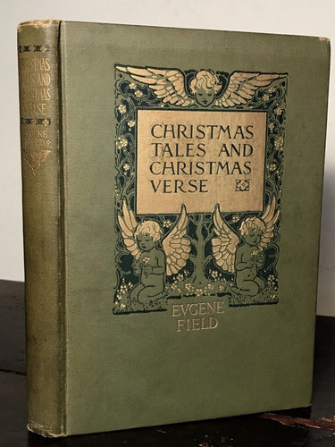 Eugene Field, CHRISTMAS TALES AND CHRISTMAS VERSE, 1926 Florence Storer Illust.