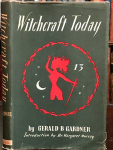 WITCHCRAFT TODAY - Gerald B. Gardner, 1st American Ed, 1955 - WITCHCRAFT MAGICK