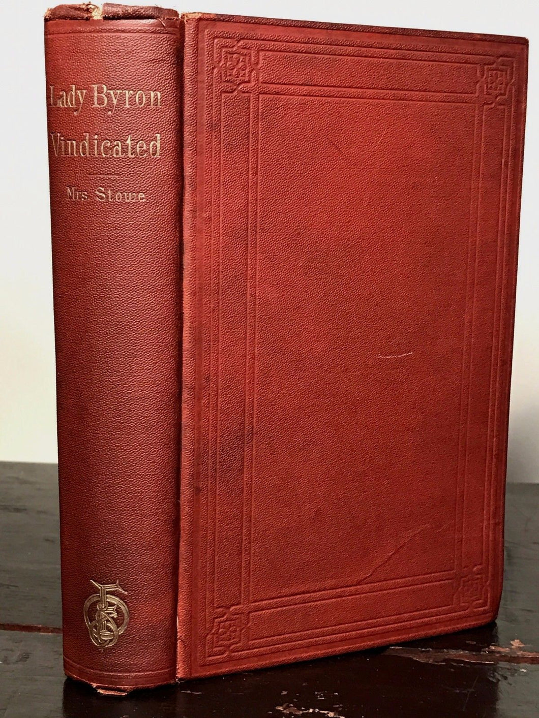 HARRIET BEECHER STOWE, LADY BYRON VINDICATED: The Byron Controversy 1st/1st 1870