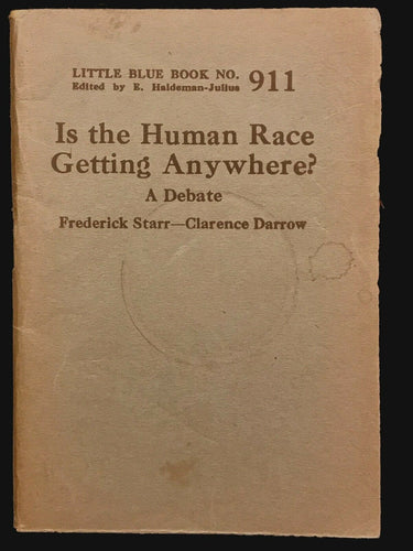 IS THE HUMAN RACE GETTING ANYWHERE? A DEBATE - F. Starr, Clarence Darrow, 1926