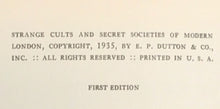 STRANGE CULTS AND SECRET SOCIETIES OF MODERN LONDON, Elliott O'Donnell, 1935