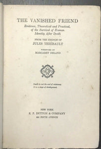 THE VANISHED FRIEND - Thiebault, 1st 1920 SPIRITS SOUL LIFE AFTER DEATH PSYCHIC